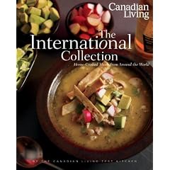 Canadian Living: The International Collection: Home-Cooked Meals From Around the World