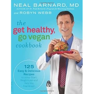 The Get Healthy, Go Vegan Cookbook: 125 Easy and Delicious Recipes to Jump-Start Weight Loss and Help You Feel Great