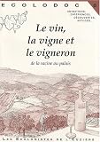 Ecolodoc Volume 8 : Le vin, la vigne et le vigneron : De la racine au palais
