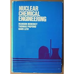 Nuclear Chemical Engineering - Manson Benedict, Thomas H. Pigford, Hans Wolfgang Levi