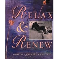 Relax and Renew: Restful Yoga for Stressful Times
