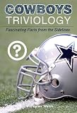Cowboys Triviology: Fascinating Facts from the Sidelines Cowboys Triviology: Fascinating Facts from the Sidelines