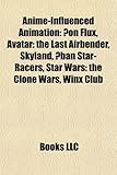 Anime-Influenced Animation: On Flux, Avatar: The Last Airbender, Skyland, Ban Star-Racers, Star Wars: The Clone Wars, Winx Club-
