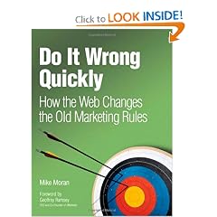 Do It Wrong Quickly: How the Web Changes the Old Marketing Rules