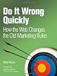 Do It Wrong Quickly: How the Web Changes the Old Marketing Rules