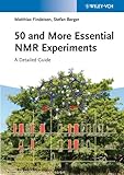 50 and more essential NMR experiments : a detailed guide