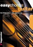 Easy Chords Guitar: Die wichtigsten Grundakkorde f�r Gitarristen