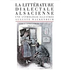 La Litt�rature dialectale alsacienne, tome 2: L'�ges d'or du XIXe si�cle