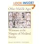 Other Middle Ages: Witnesses at the Margins of Medieval Society (The Middle Ages Series)