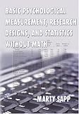 Basic Psychological Measurement, Research Designs, And Statistics Without Math