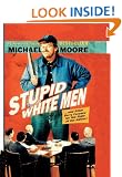 Stupid White Men: And Other Sorry Excuses for the State of the Nation!