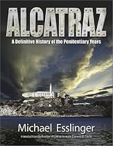Alcatraz: A Definitive History of the Penitentiary Years