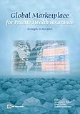 Global marketplace for private health insurance : strength in numbers