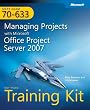 MCTS Self-paced Training Kit (Exam 70-633): Managing Projects with Microsoft Office Project Server 2007 (PRO-Certification)