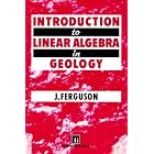 Introduction to Linear Algebra in Geology by  J. Ferguson