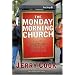 Monday Morning Church: Out of the Sanctuary and Into the Streets