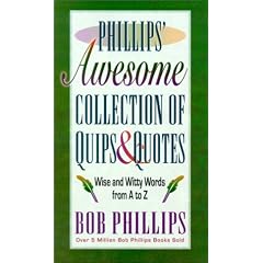 Phillips' Awesome Collection of Quips & Quotes: Words to Laugh and Live by from A to Z