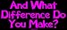 And What Difference Do You Make? MINIATURE Sticker