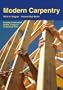 Modern Carpentry: Building Construction Details in Easy-To-Understand Form