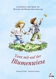 Tanz mit auf der Blumenwiese. Geschichten und Spiele zur Motorik und K�rperwahrnehmung - Johanna Friedl