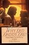 Why Did Daddy Die?: Helping Children Cope with the Loss of a Parent