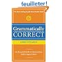 Grammatically Correct: The Writer's Essential Guide to Punctuation, Spelling, Style, Usage and Grammar