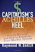 Capitalism's Achilles Heel: Dirty Money and How to Renew the Free-Market System