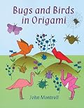 Bugs and Birds in Origami