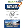 Acadia: The Complete Guide: Mt. Desert Island and Acadia National Park by James Kaiser