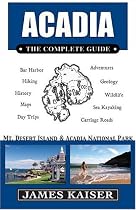 Acadia: The Complete Guide: Mt. Desert Island & Acadia National Park