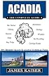 Acadia: The Complete Guide: Mt. Desert Island & Acadia National Park