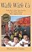 Walk with Us: Triplet Boys, Their Teen Parents & Two White Women Who Tagged Along by Elizabeth K. Gordon