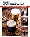 Basic Homebrewing: All the Skills and Tools You Need to Get Started (Stackpole Basics)