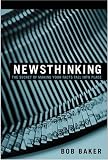 Newsthinking: The Secret of Making Your Facts Fall into Place