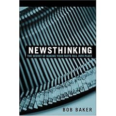 Newsthinking: The Secret of Making Your Facts Fall into Place
