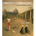 Leonora Carrington: Surrealism, Alchemy And Art