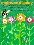 Maths on Display: Creative activities for the teaching of maths to children aged 5-8