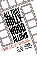 All That Hollywood Allows: Re-reading Gender in 1950s Melodrama (Gender and American Culture)
