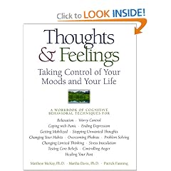 Thoughts & Feelings: Taking Control of Your Moods and Your Life: A Workbook of Cognitive Behavioral Techniques
