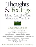 Thoughts & Feelings: Taking Control of Your Moods and Your Life: A Workbook of Cognitive Behavioral Techniques Matthew McKay, Patrick Fanning, Martha Davis