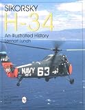 Sikorsky H-34: An Illustrated History (Schiffer Military Aviation History)
