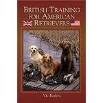 British Training for American Retrievers: Unleash Your Dog's Natural Talent book cover