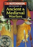 The Hutchinson Dictionary of Ancient and Medieval Warfare (Helicon History)