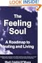 The Feeling Soul: A Roadmap to Healing and Living