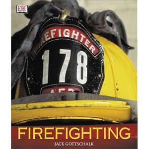 Firefighting by Jack Gottschalk and Dorling Kindersley Publishing
