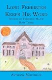 Lord Ferrister Keeps His Word: Stories of Ferrister Major Book Three