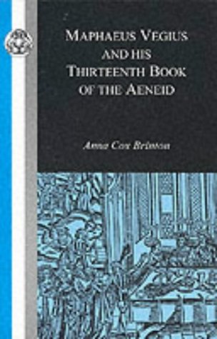 Maphaeus Vegius and His Thirteenth Book of the Aeneid (BCP Classic Commentary)