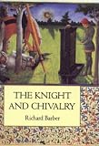 The Knight and Chivalry: Revised edition