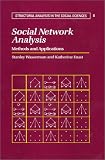 Social Network Analysis: Methods and Applications (Structural Analysis in the Social Sciences)