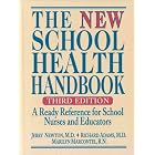 The New School Health Handbook: A Ready Reference for School Nurses and Educators by Jerry, M.D. Newton, Richard, M.D. Adams, and Marilyn, R.N. Marcontel